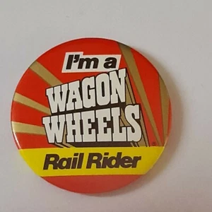 I'm A Wagon Wheels Rail Rider 2 1/2" Metal Pin Badge With Metal Back Used - Bild 1 von 4