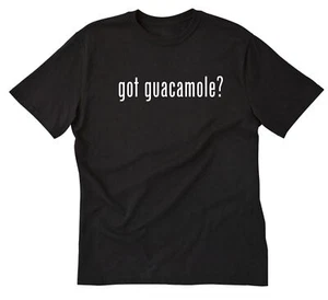 Got Guacamole ? T-shirt Funny Food Mexican Food Avocado Vegan Tee Shirt - Picture 1 of 7