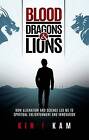 Kin F. Kam : Blood, Dragons & Lions: How Alienation a FREE Shipping, Save £s