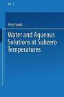 Water and Aqueous Solutions at Subzero Temperatures - 9781475769548
