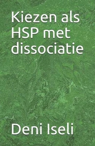 Kiezen als HSP met dissociatie by Deni Iseli (Dutch) Paperback Book - Picture 1 of 1