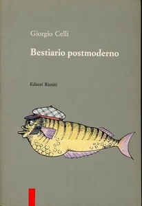 GIORGIO CELLI - BESTIARIO POSTMODERNO - 1990 EDITORI RIUNITI - 1a EDIZIONE - Foto 1 di 2