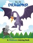 Fierce - Here Be Dragons!  A Children's Coloring Book - New Paperback  - J555z