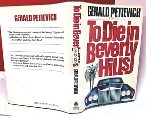TO DIE IN BEVERLY HILLS BY GERALD PETIEVICH, A Novel, Signed 1st 1983 HCDJ Arbor - Picture 1 of 9