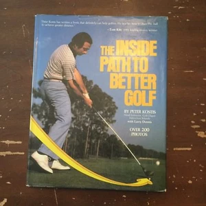 1982 The Inside Path To Better Golf by Peter Kostis with Larry Dennis Signed HC - Picture 1 of 7