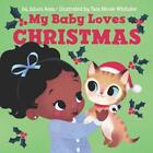 My Baby Loves Christmas: A Christmas Holiday Book for Kids by Jabari Asim (Engli