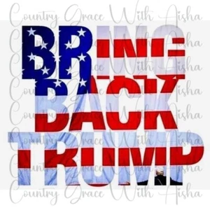 Sublimation Transfer Bring Back Trump Ready To Press Heat Transfer - Picture 1 of 1