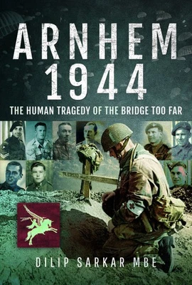 ARNHEM 1944The Human Tragedy of the Bridge Too Far - Image 1 of 4