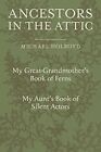 Ancestors in the Attic: Including My Great-Grandmother's B... by Michael Holroyd