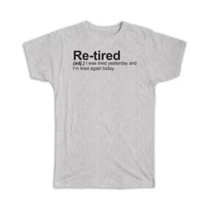 Gift T-Shirt : Retired Urban Dictionary Funny Lazy Tired Retirement Humor - Picture 1 of 12