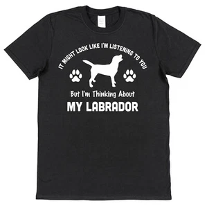 Camiseta Looks Like I'm Listening I'm Thinking Labrador Propietario Regalo - Imagen 1 de 5