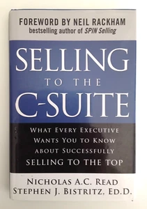 SELLING TO THE C-SUITE by: Nicholas Read & Stephen Bistritz - Signed - VERY GOOD - Picture 1 of 5