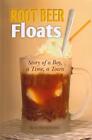 Root Beer Floats: Story Of A Boy, A Time, A Town By Bob Dickinson (English) Pape