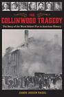 The Collinwood Tragedy: The Story Of The Worst School Fire By James Jessen Badal