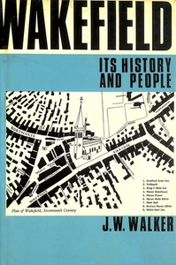 Wakefield: Its History and People. Volume 1 by Walker, John William - Foto 1 di 1