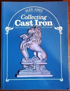 Collecting Cast Iron By Alex Ames (Moorland Publishing, Paperback, 1989) - Picture 1 of 11