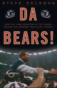 Da Bears!: How the 1985 Monsters of the Midway Became the Greatest Team in NFL H - Picture 1 of 1