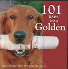 101 Uses For A Golden Retriever - Hardcover, Willow Creek Press, 1572232110