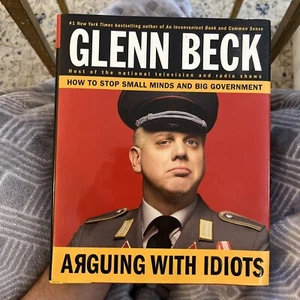 Glenn Beck, Arguing With Idiots Signed/Numbered Ltd 1st Edition HC/DJ 2009 - Picture 1 of 11