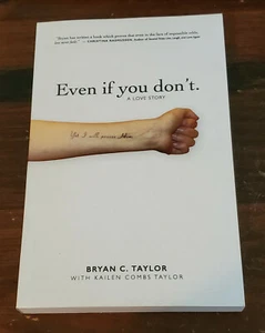 SIGNED Even If You Don't : A Love Story by Bryan Taylor (2018) Paperback Book - Imagen 1 de 3