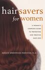 Hair Savers For Women: A Complete Guide To Preventing And Treating Hair Los...