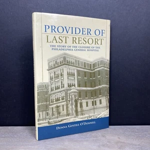 Provider of Last Resort : The Story of the Closure of Philadelphia Hospital - Picture 1 of 9