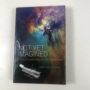 NOT YET IMAGINED: A STUDY OF HUBBLE SPACE TELESCOPE OPERATIONS HC Gainor NASA - Picture 1 of 3