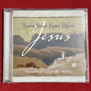 Turn Your Eyes Upon Jesus: Favorite A Capella Hymns (CD, 2008, Discovery House) - Picture 1 of 2