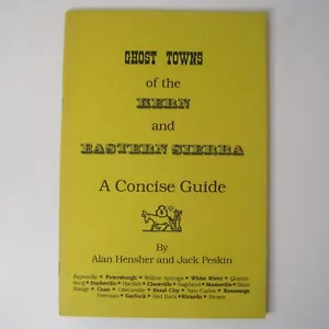 Ghost Towns of the Kern and Eastern Sierra: Concise Guide by A Hensher, J Peskin - Picture 1 of 18