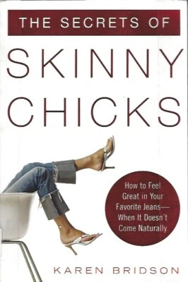 The Secrets of Skinny Chicks : How to Feel Great in Your Favorite Jeans Book Foto 1 de 2