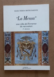 LIBRO LA MENSA una villa nel Ferrarese M.Teresa Mistri Parente 2007 Cartografica - Picture 1 of 7