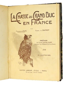 Chasse. Maurice de La Fuye & Gabriel de Dumast. La chasse au Grand-Duc en France - Picture 1 of 11