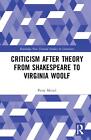 Criticism After Theory from Shakespeare to Virginia Woolf by Perry Meisel (Engli