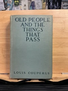 Old People And The Things That Pass By Louis Couperus 1918 1st Edition - Bild 1 von 8