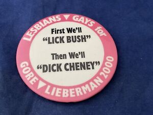 Lesbians & Gays For Gore 2000 Lick Bush Dick Cheney Political Button Pinback
