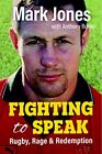 Fighting to Speak: Rugby, Rage & Redemp... by Anthony Bunko Paperback / softback