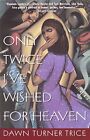 Only Twice I've Wished For Heaven, Trice, Dawn Turner