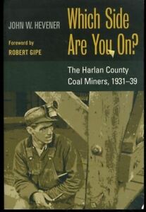 Which Side Are You On? Harlan County Coal Miners 1931-1939 by John Hevener Pap..