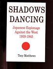 SHADOWS DANCING - Japanese Espionage against the West 1939-45. ,UK 1st  HBdj  VG