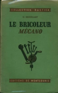 Livre ancien le bricoleur mécano G. Brouillard éditions de Montsouris 1946 - Picture 1 of 4