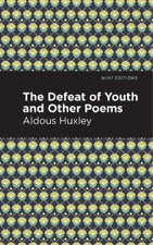 Aldous Huxley The Defeat of Youth and Other Poems (Paperback) (UK IMPORT)