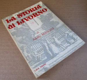 "LA STORIA DI LIVORNO" - Adolfo Mangini - C.M.R. Edizioni - 1^ Edizione - '76 - Imagen 1 de 3