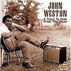 John Weston : I Tried To Hide From The Blues CD Expertly Refurbished Product
