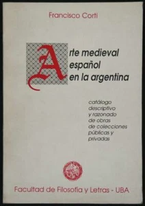 Arte Medieval Español en la Argentina. Francisco CORTI. Catalogo razonado - Picture 1 of 1