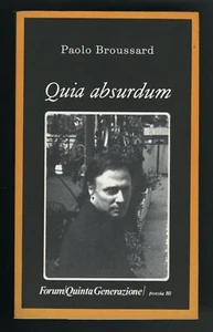 libro QUIA ABSURDUM Paolo Broussard FORUM QUINTA GENERAZIONE 1984;AUTOGRAFO - Foto 1 di 2