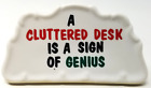 VTG A Cluttered Desk Is The Sign Of A Genius Office Novelty Sign Porcelain Japan