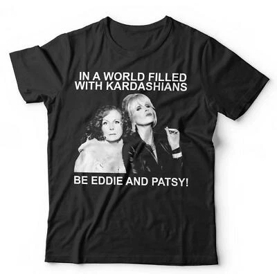 Camiseta unisex In A World Filled With Kardashians Be Eddie And Patsy - Ab Fab Foto 1 de 4