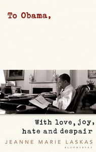 To Obama: With Love, Joy, Hate and Despair by Laskas, Jeanne Marie Book The Fast - Picture 1 of 1