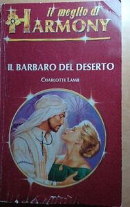 1991 CHARLOTTE LAMB - IL BARBARO DEL DESERTO - IL MEGLIO DI HARMONY