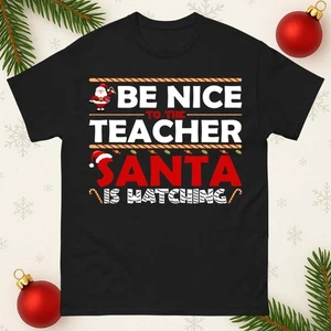 Teacher Christmas T Shirt Be Nice Santa is watching funny Xmas Festive Tee - Picture 1 of 7
